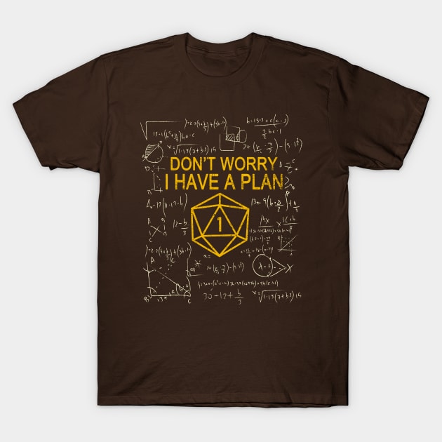 Don't Worry I Have A Plan T-Shirt by WestKnightTees